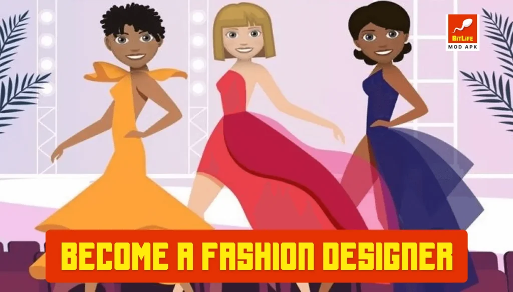 How to become a fashion designer in bitlife