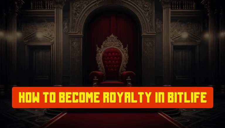 How to become royalty in BitLife